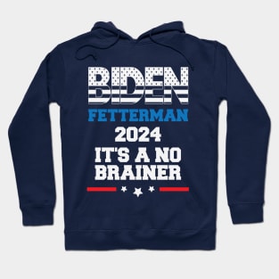 Political Saying - Biden Fetterman 2024 It's A No Brainer - Funny Political Hoodie